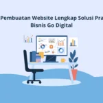 Jasa Pembuatan Website Lengkap Solusi Praktis Bisnis Go Digital