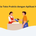 Kelola Toko Praktis dengan Aplikasi Kasir