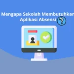 Mengapa Sekolah Membutuhkan Aplikasi Absensi?