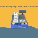 Ciri-Ciri Aplikasi Kasir yang Cocok untuk Toko Ritel di Lampung